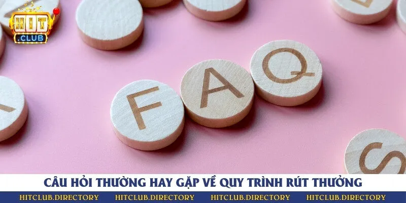 Tổng hợp những câu hỏi phổ biến về việc rút tiền