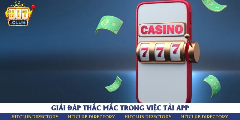 Hỏi đáp các câu hỏi thường gặp liên quan đến việc tải ứng dụng game bài