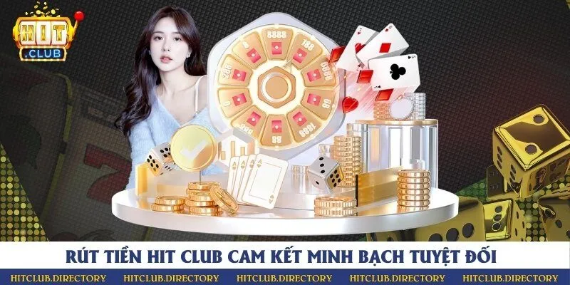 Rút tiền Hit Club cam kết minh bạch tuyệt đối