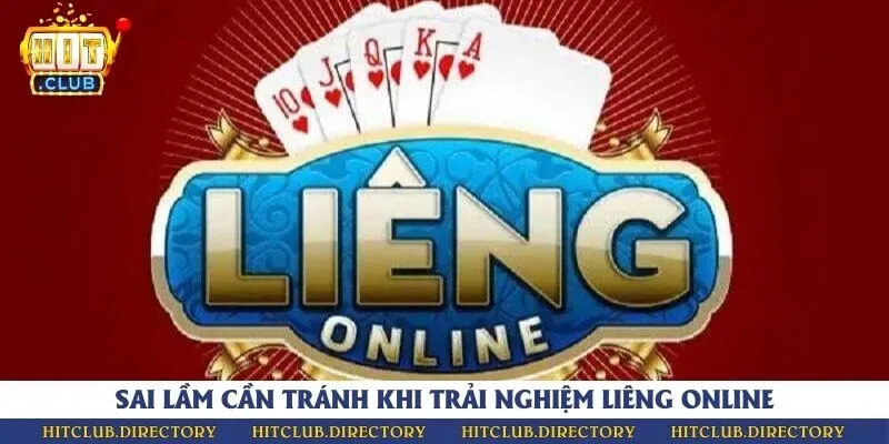 Tránh những sai lầm thường gặp trong quá trình trải nghiệm bài liêng